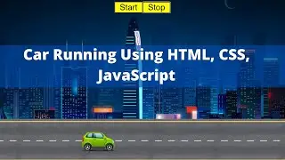 Car Running Project Using HTML,CSS, JavaScript | Car Running JavaScript Project