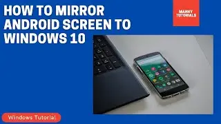 How to mirror Android screen to Windows 10 - No Paid Software Required!