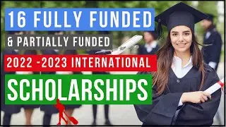 16 Fully Funded & Partially Funded Scholarships for International Students 2022/2023 | Part 2