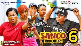 SANCO REPUBLIC 6- DESTINY ETIKO, JAMES BROWN, EKENE UMENWA 2023 Latest Nigerian Nollywood Movie