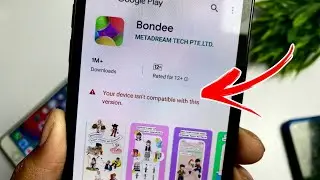 😥bondee app your device isnt compatible with this version | bondee not compatible problem