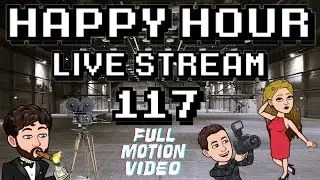 Happy Hour Live Stream | 117 | Full-motion Video