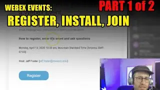 Attending Webex Events Part 1: Registration, Installation and Join
