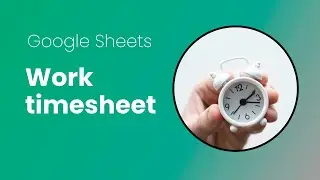 Free Google Sheets work timesheet