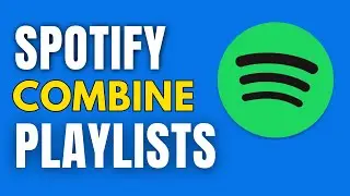 How to Combine Playlists on Spotify | Ultimate Guide to Merging Your Spotify Playlists
