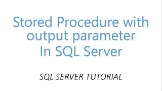 Stored Procedure with output parameter in SQL