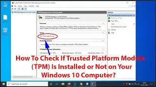 How To Check If Trusted Platform Module (TPM) Is Installed or Not on Your Windows 10 Computer?