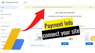 To start earning from adsense you need to add your payment info and connect your site | Adsense