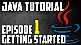 Java Tutorial For Beginners Episode 1: Getting Started