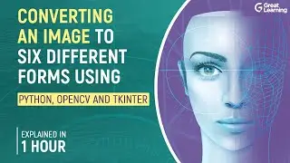 Converting an image to six different forms | Python OpenCV Tutorial | Great Learning