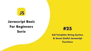 JS Basic25 Es6 template literal syntax and some useful javascript functions