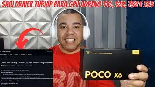 SAIU DRIVER TURNIP PARA POCO X6 E OUTROS CELULARES COM ADRENO 710, 720, 732 e 735