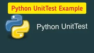 Python Unit Testing, Python Unittest example, how to do python code testing 