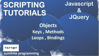 Javascript Tutorial | JQuery Tutorial | Objects in Javascript & JQuery explained, Scripting Tutorial