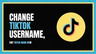How to Change TikTok Username – Quick & Easy Guide