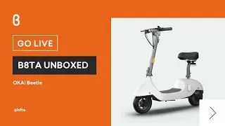 Live b8ta Unboxing: the OKAI Beetle e-scooter