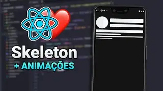 Criando efeito Skeleton Loading + Animações - React Native