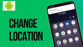 How to Change Location on Android