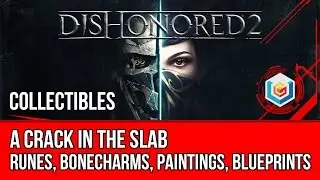 Dishonored 2 Mission 7 Collectibles Locations - Runes, Bonecharms, Paintings, Blueprints