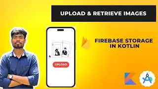 How to Upload and Retrieve Images from Firebase Storage with Kotlin in Android Studio | Hindi