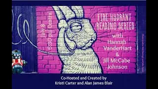 Fire Hydrant Reading Series, 1st Reading Featuring Jill McCabe Johnson and Hannah VanderHart