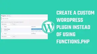 Create a custom WordPress plugin instead of using functions.php | 