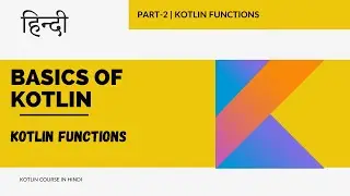 Kotlin Functions - Kotlin Tutorials for beginners in Hindi - Basic of Kotlin full course