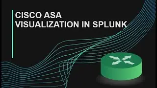 Cisco ASA Visualization in Splunk