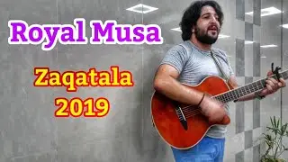 Royal Musa Zaqatala kecidi 2019 yeni