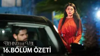 Gelin 16. Bölüm Özeti | Behind the Veil Episode 16 Recap (Eng Sub)