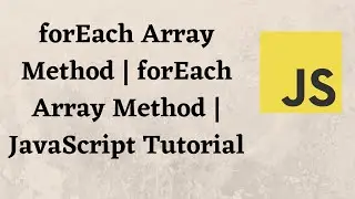 forEach Array Method | forEach Array Method in js | JavaScript Tutorial