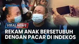 🔴VIRAL NEWS: Ibu di Jaktim Rekam Anak saat Disetubuhi Pacar demi Kepuasan Diri, Berniat Bantu Aborsi