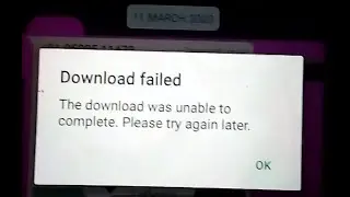 Download failed -The download was unable to complete  Please try again later