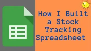 How I Built A Stock Tracking Spreadsheet to Track my Investments | Dividend Investing 2020