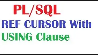 PL/SQL Tutorial : REF CURSOR with USING Clause
