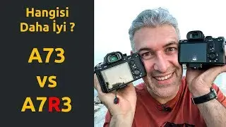 Hangisi Daha İyi? A73 vs A7R3 | 4K