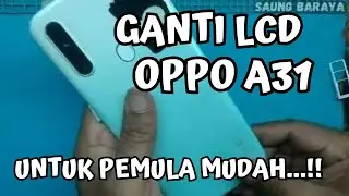 CARA GANTI LCD OPPO A31 UNTUK PEMULA MUDAH