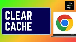 How to Clear Cache in Google Chrome: Delete Browser Cache