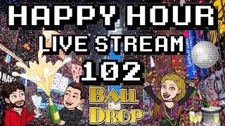 Happy Hour Live Stream | 102 | Ball Drop
