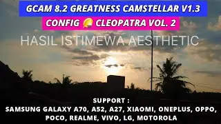 Hot🔥!  Gcam 8.2 GreatnessCam v1.3 + Config Cleopatra vol.  2 |  Special Sunset