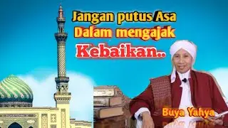 🛑Buya Yahya - Jangan putus Asa dalam mengajak Kebaikan ||