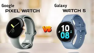 Google Pixel Watch vs Samsung Galaxy Watch 5