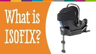 What are ISOFIX car seats? A handy guide. | Kiddicare