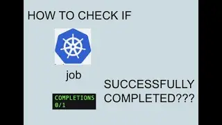 How to check if kubernetes job successfully completed?