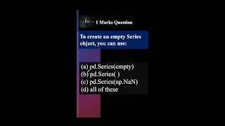 Practice Question for Class 12 IP, MCQ,1 mark Question on Series (Python pandas) 