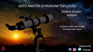 Gözlem Araçları Atölyesi | ODTÜ Amatör Astronomi Topluluğu