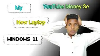 My new laptop 💻 YouTube money 💵 Windows 11