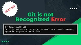 Solved! Git is not recognized as an Internal or External command | Git command Error