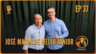 José Maria de Mello Júnior | Ethica Cast | Ep. #037