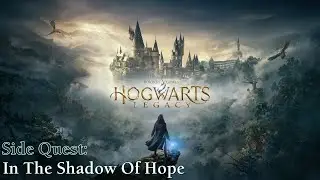 Hogwarts Legacy ★ Side Quest: In The Shadow Of Hope [Walkthrough]
